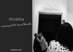 Shobha - “A journey at 54. Venice Biennale”